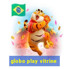 globo play vitrine